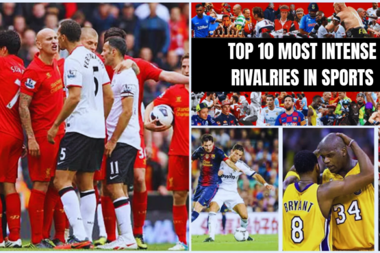 Top 10 Most Intense Rivalries in Sports