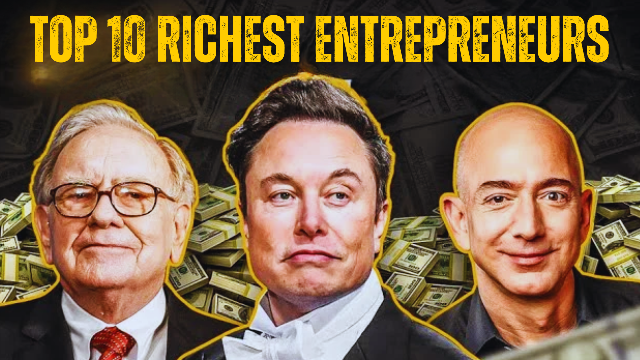 Top 10 Richest Entrepreneurs in the World (2025)